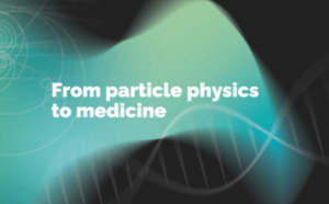 From particle physics to medicine
